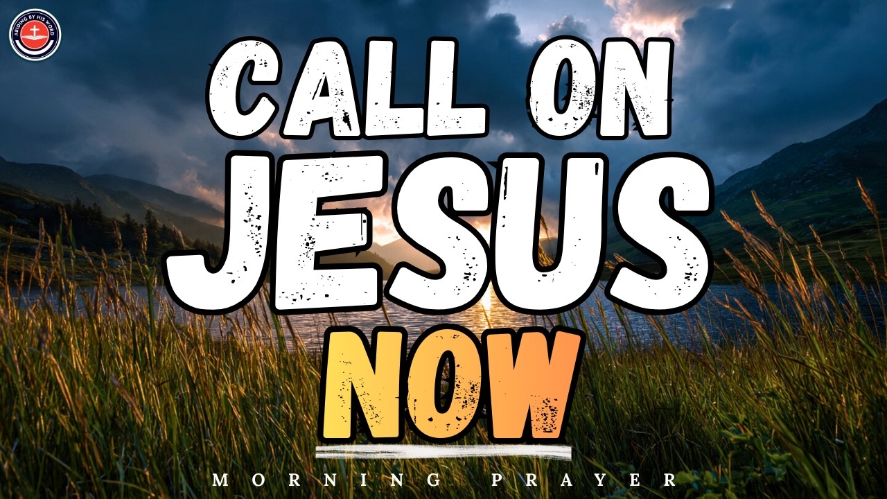 Call on the Name of Jesus and Watch God Deliver You Today | Powerful Morning Prayer for Breakthrough
