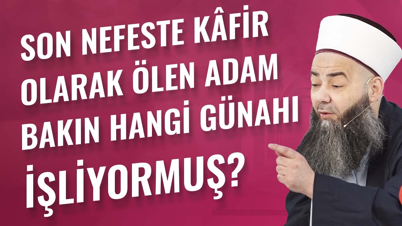 Son Nefeste Kâfir Olarak Ölen Adam Bakın Hangi Günahı İşliyormuş?