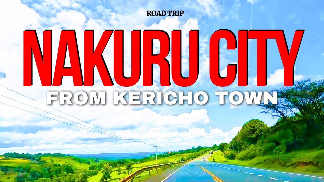 Nakuru City to Kericho Town: The Drive! {2025}