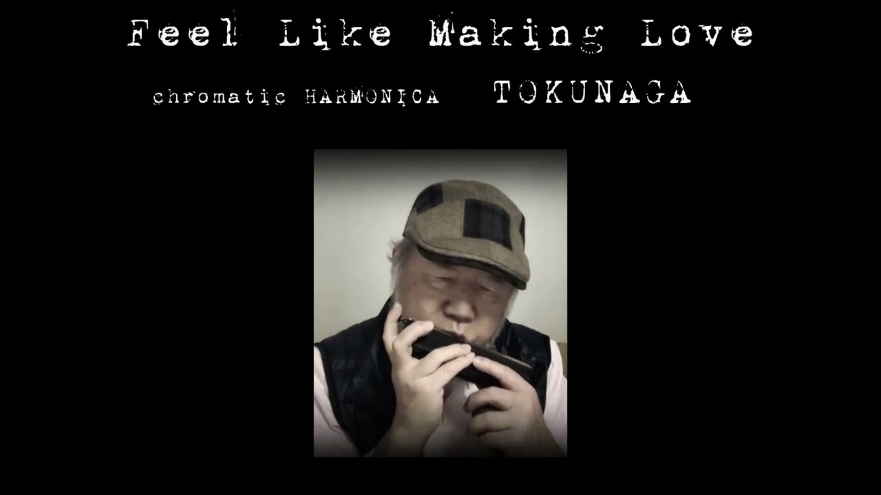 【Feel Like  Making Love】ーーCHROMATIC HARMONICA（Tokunaga Sound）