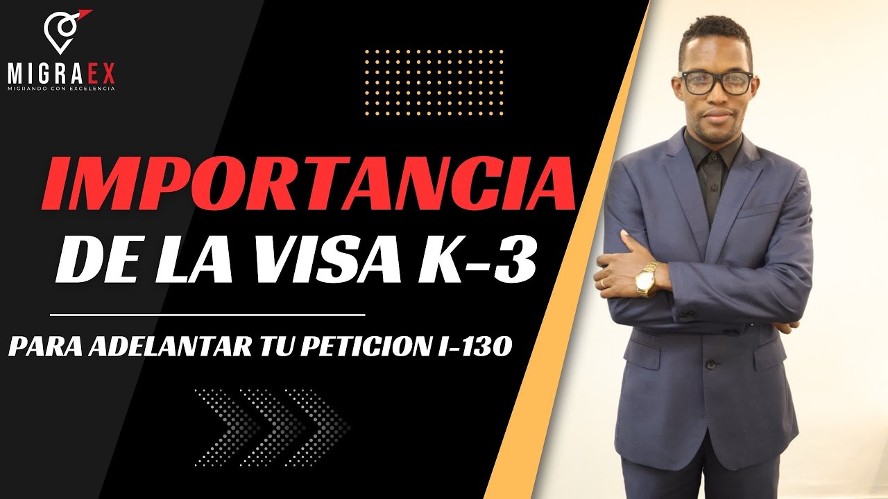 IMPORTANCIA DE LA VISA K-3 PARA ADELANTAR TU PETICION I-130