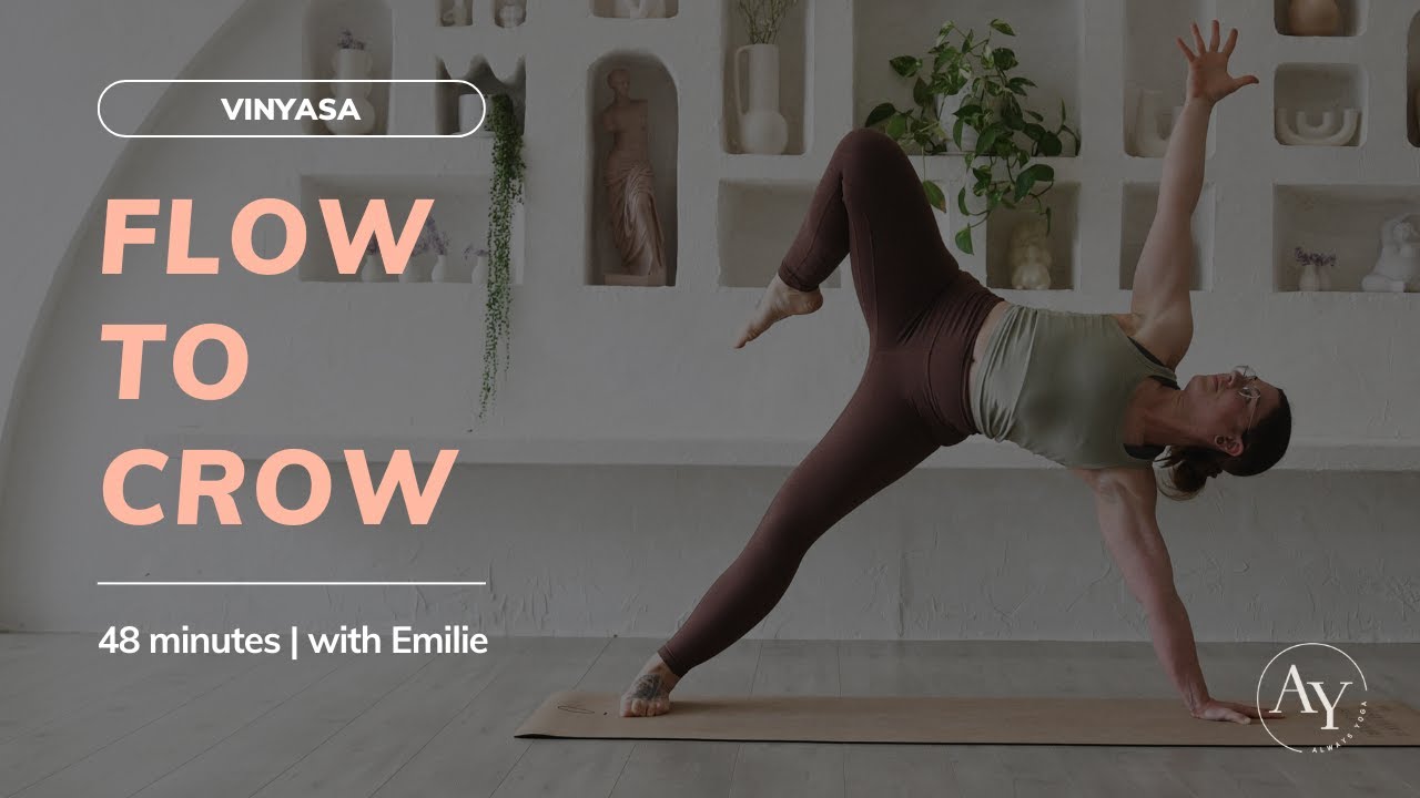 Vinyasa: Flow to Crow (48 minutes)