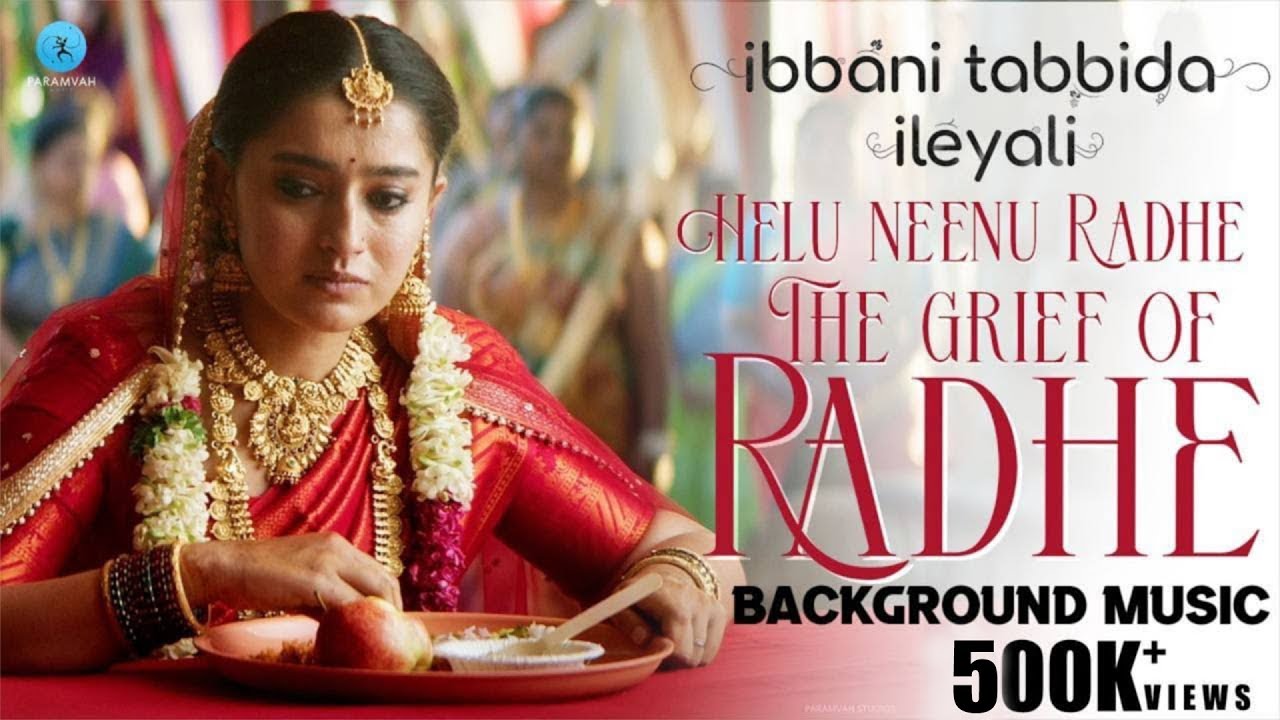 Ibbani Tabbida Ileyali | Helu Neenu Radhe ❤️ BGM | Gagan Baderiya | Chandrajith | Paramvah Music