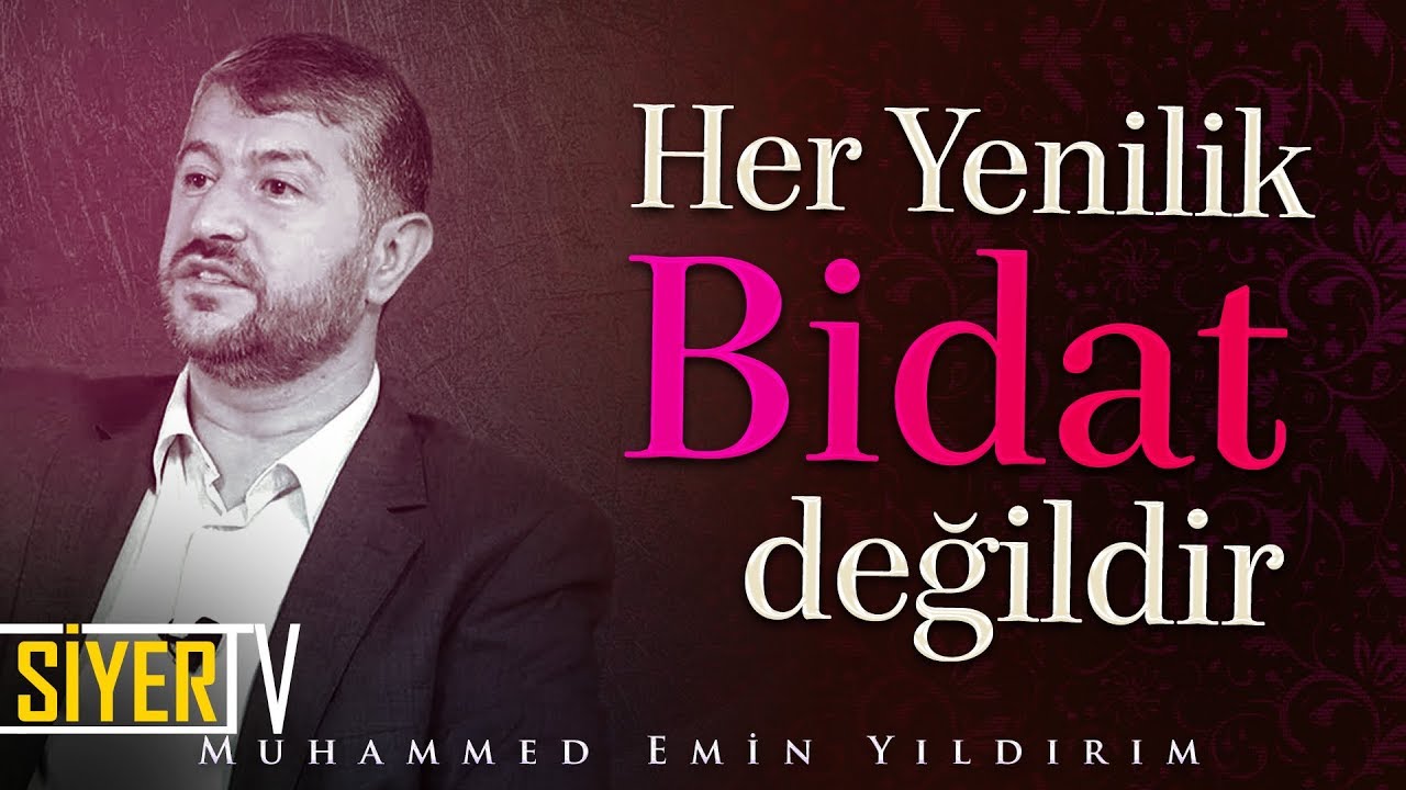 Her Yenilik Bidat Değildir | Muhammed Emin Yıldırım