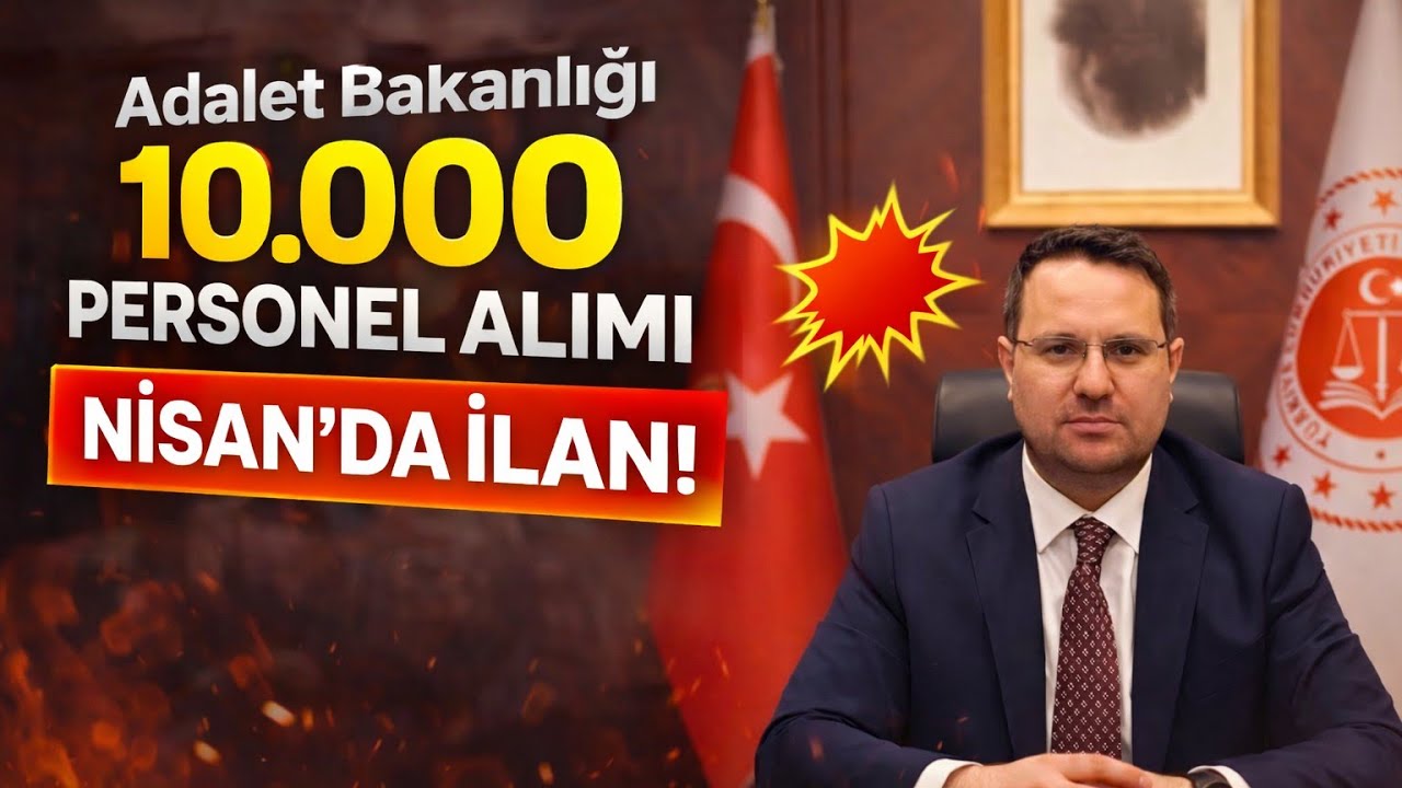 Adalet Bakanlığı 10.000 Personel Alımı! Nisan&rsquo;da İlan Geliyor | Kadrolar ve Detaylar
