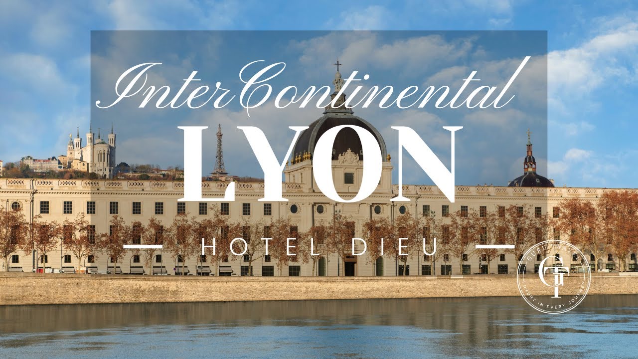 InterContinental Lyon   Hotel Dieu   Perfect Stay Before Rhone River Cruise