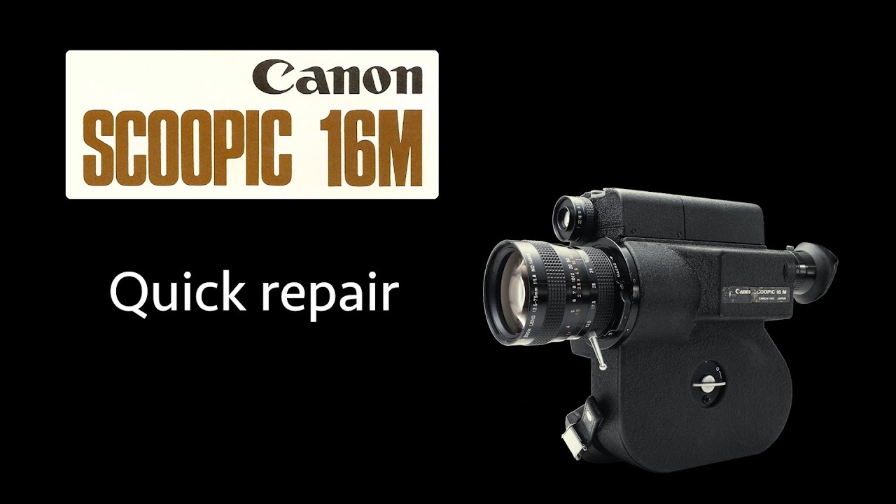 Canon Scoopic 16M Quick repair