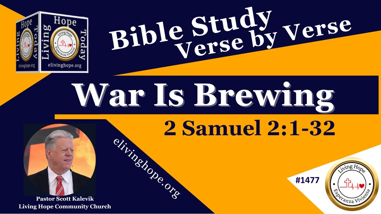 War Is Brewing!   2 Samuel 2:1-32  -  Living Hope Today