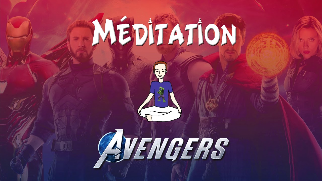 Méditation Avengers (voix seule) : Rencontre avec les Avengers
