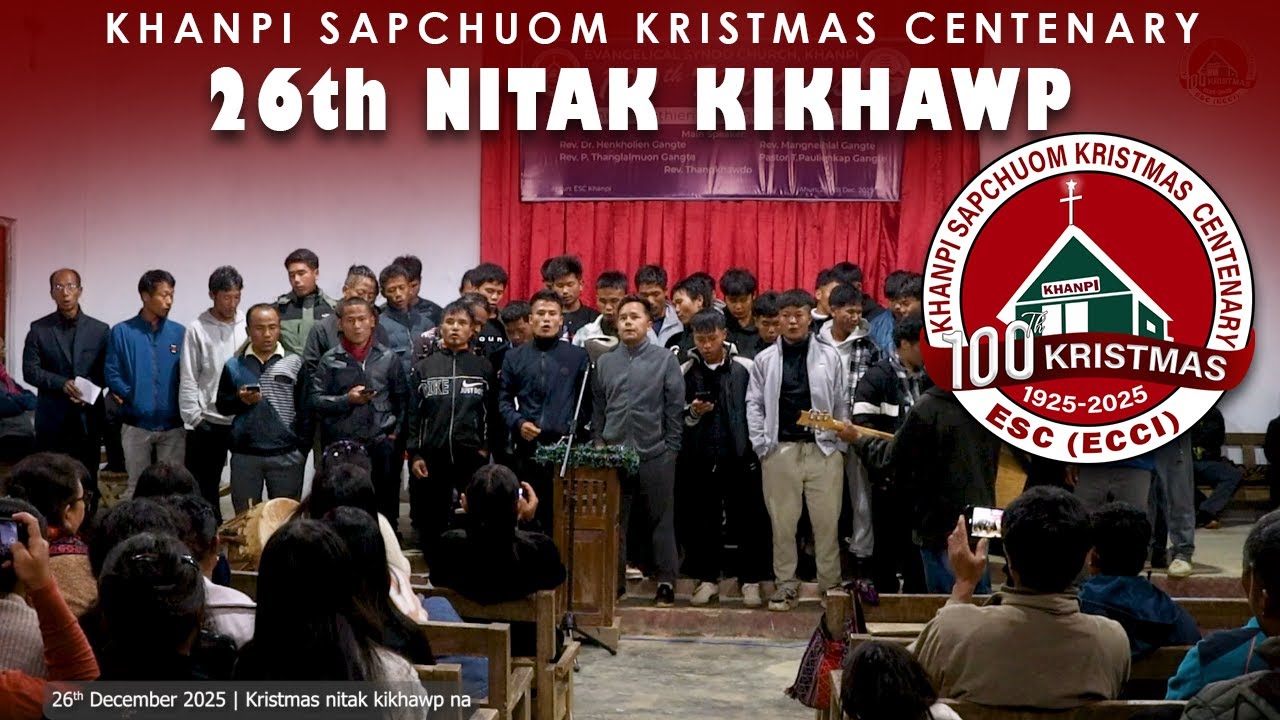 26th Dec. Nitak Kikhawpna | Khanpi Christmas Centenary 2025