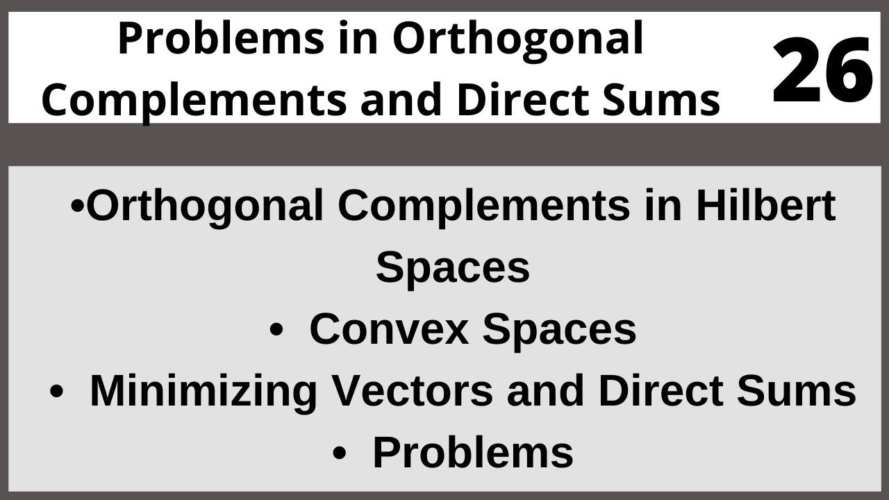 Problems in Orthogonal Complements|Functional Analysis in Hindi Urdu MTH327 LECTURE 26