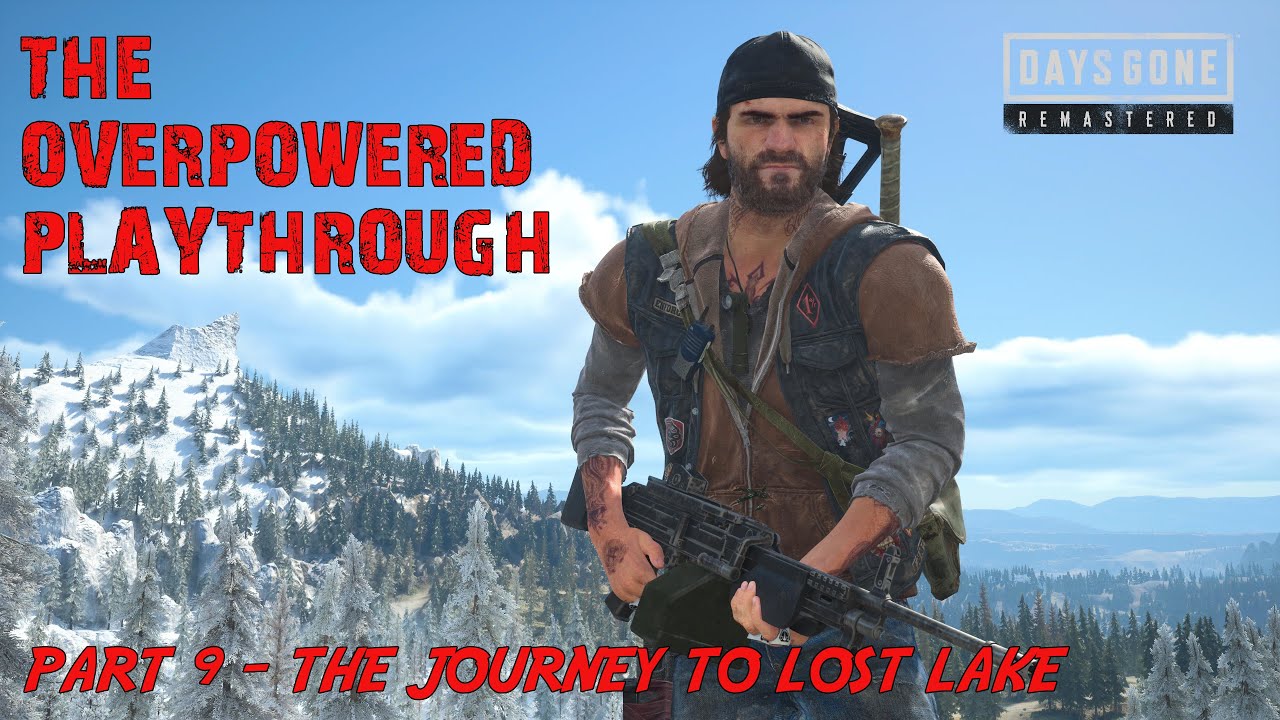 Days Gone Remastered - THE OVERPOWERED PLAYTHROUGH / Part 9 - The Journey To Lost Lake
