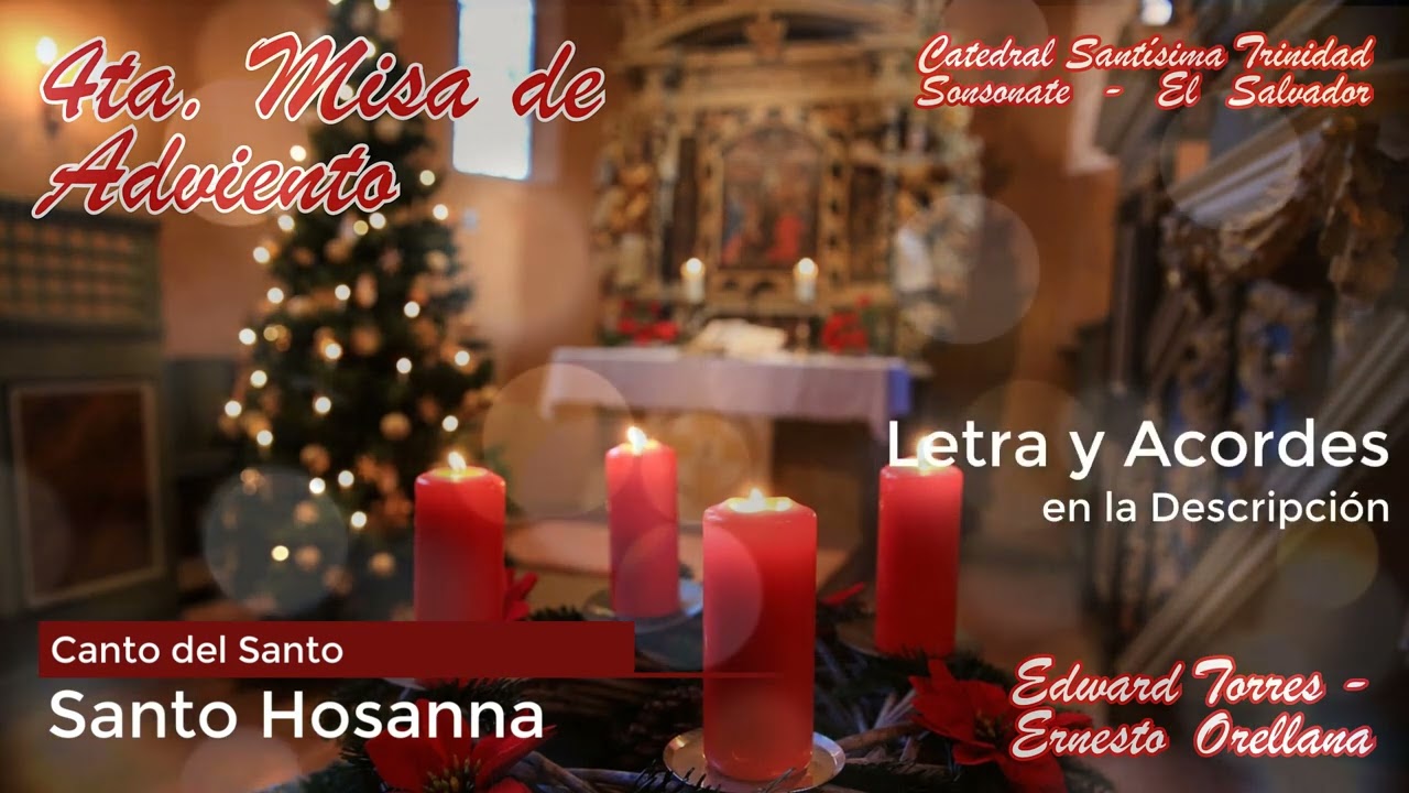 4ta. Misa de Adviento - Canto del Santo - Santo Hosanna