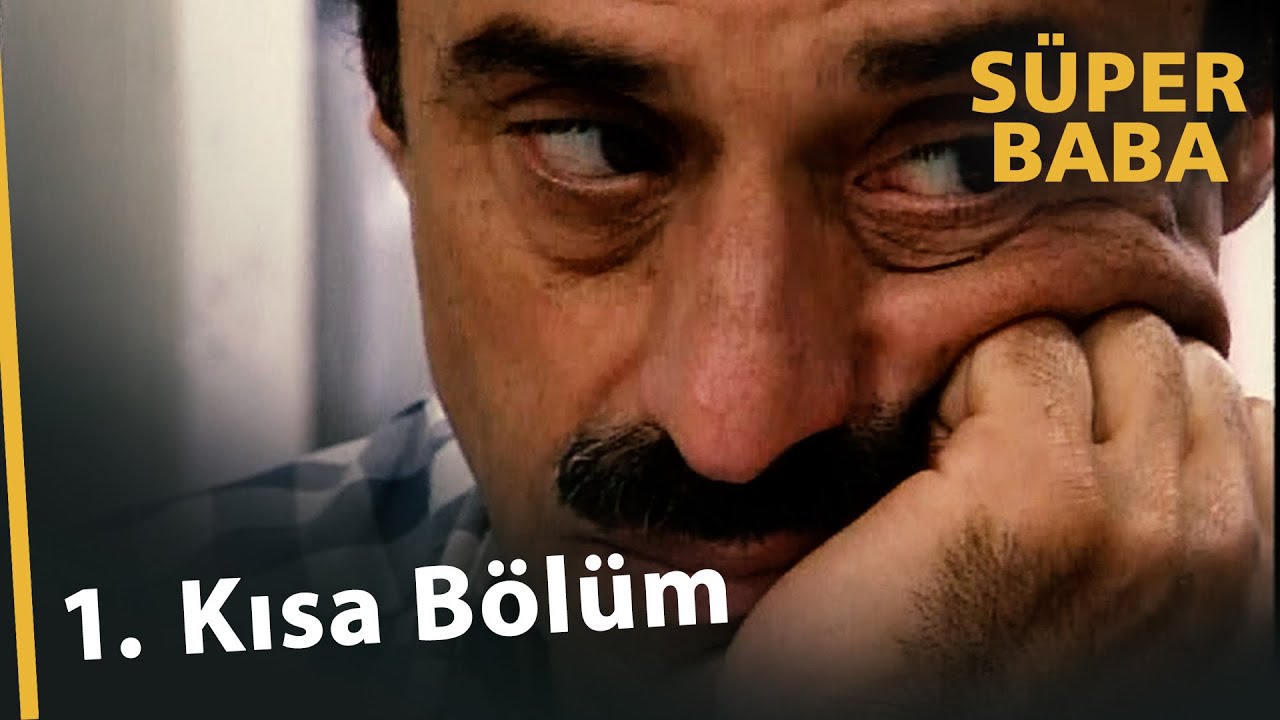 Süper Baba 1. Kısa Bölüm