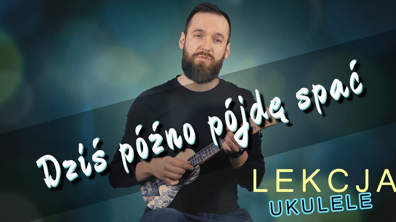 Kwiat Jabłoni - Dziś późno pójdę spać | Lekcja Ukulele
