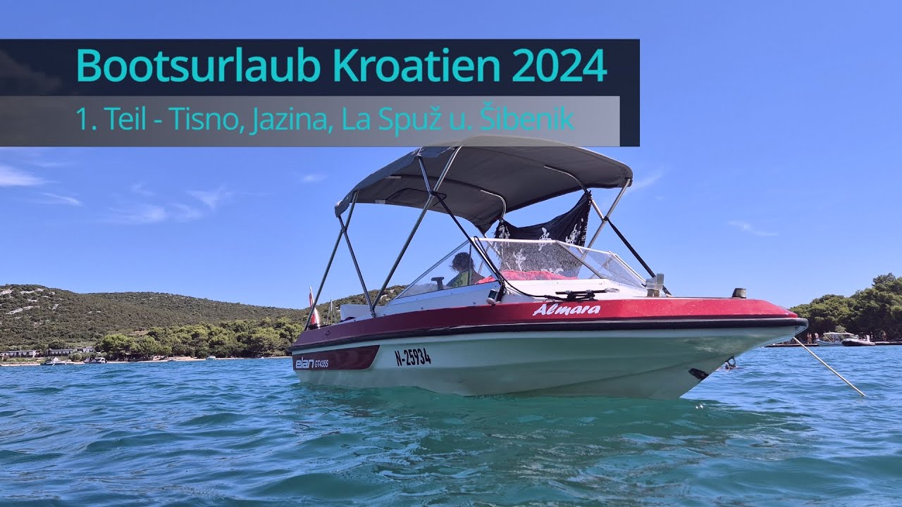 Bootsurlaub Kroatien 2024 | 1.Teil Tisno, Jazina, La Spuž u. Šibenik
