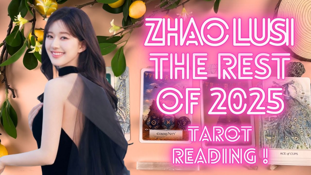 ZHAO LUSI LIFE THE REST OF 2025💖TAROT READING💖 new secret project? work in silence?