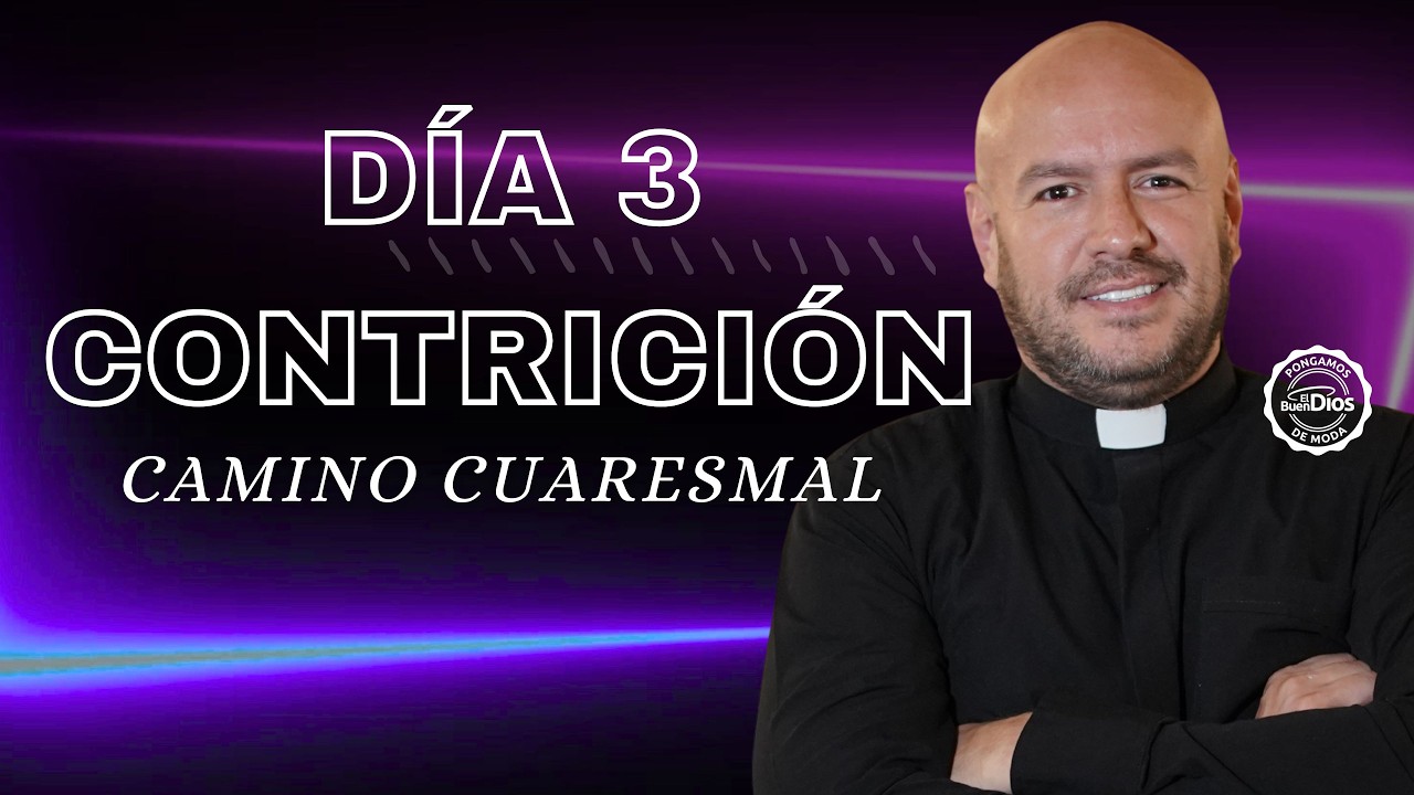 Contrición | Camino Cuaresmal | Padre Freddy Bustamante – El Buen Dios