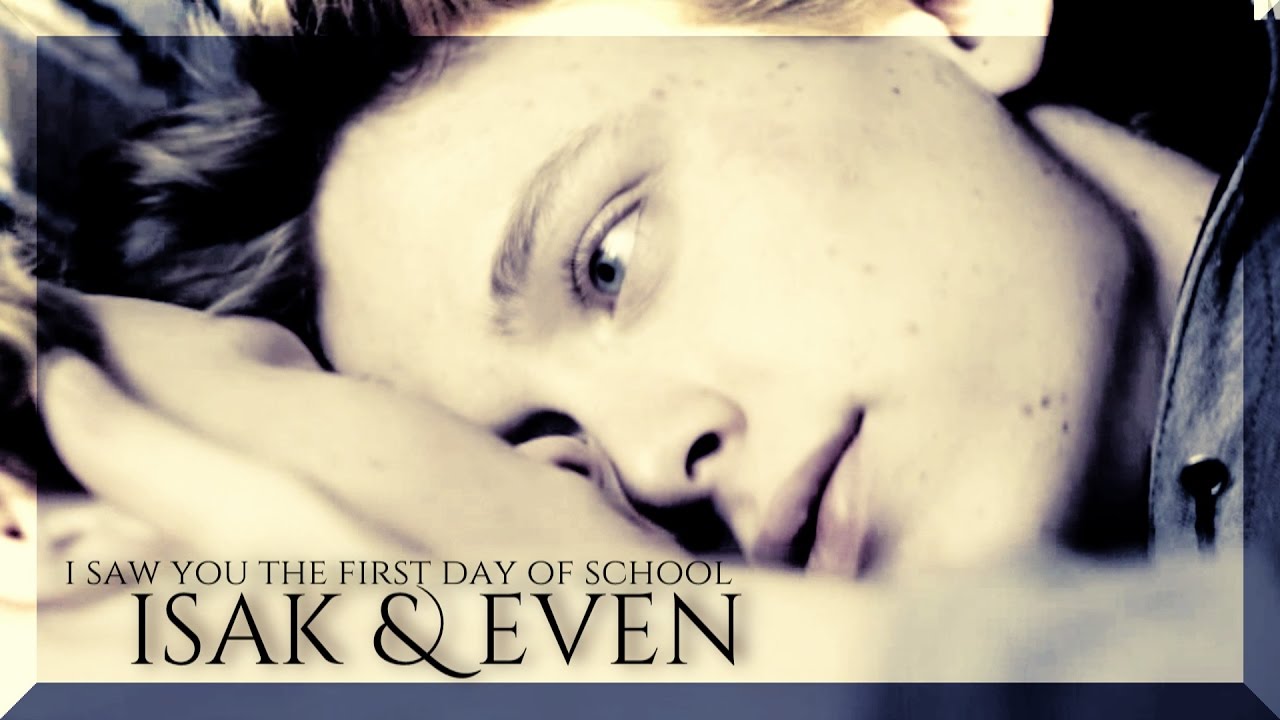 Isak & Even – ❝I saw you the first day of school❞