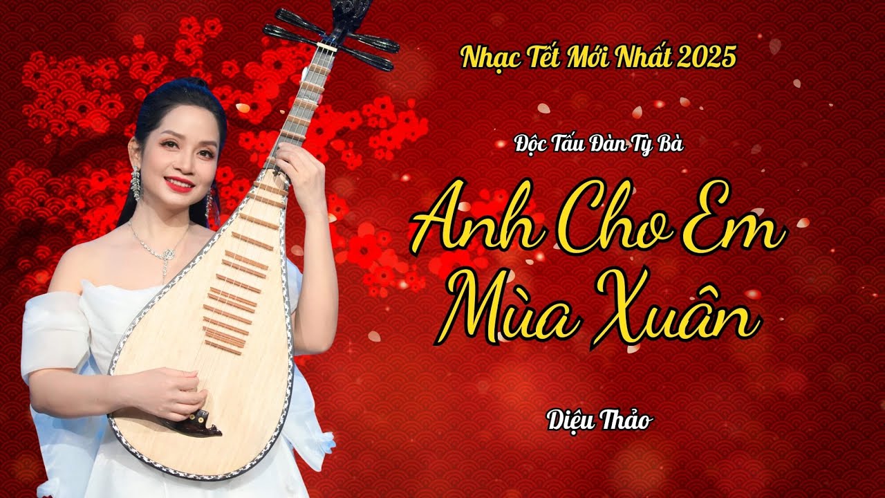 Anh Cho Em Mùa Xuân | Nhạc Tết Hay Nhất 2025 | Diệu Thảo Độc Tấu Đàn Tỳ Bà | Tứ Quý Band Official