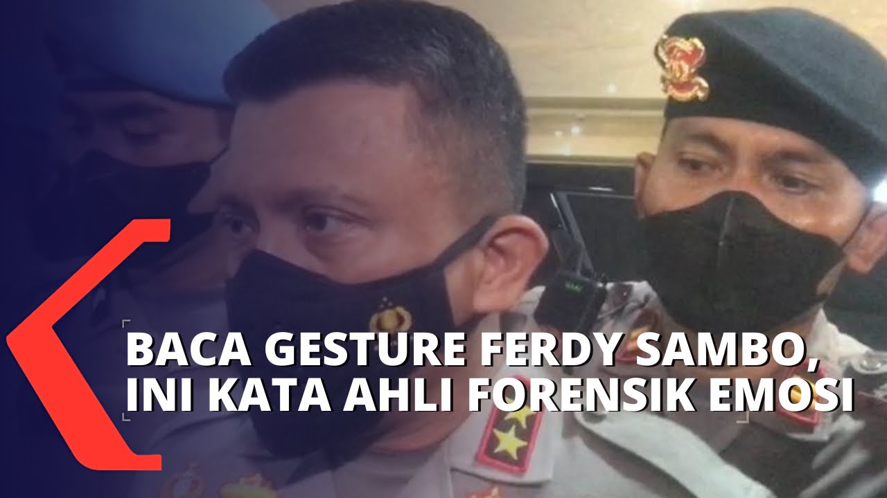 Soal Bahasa Tubuh Irjen Ferdy Sambo saat di Bareskrim Polri, Begini Kata Ahli Forensik Emosi