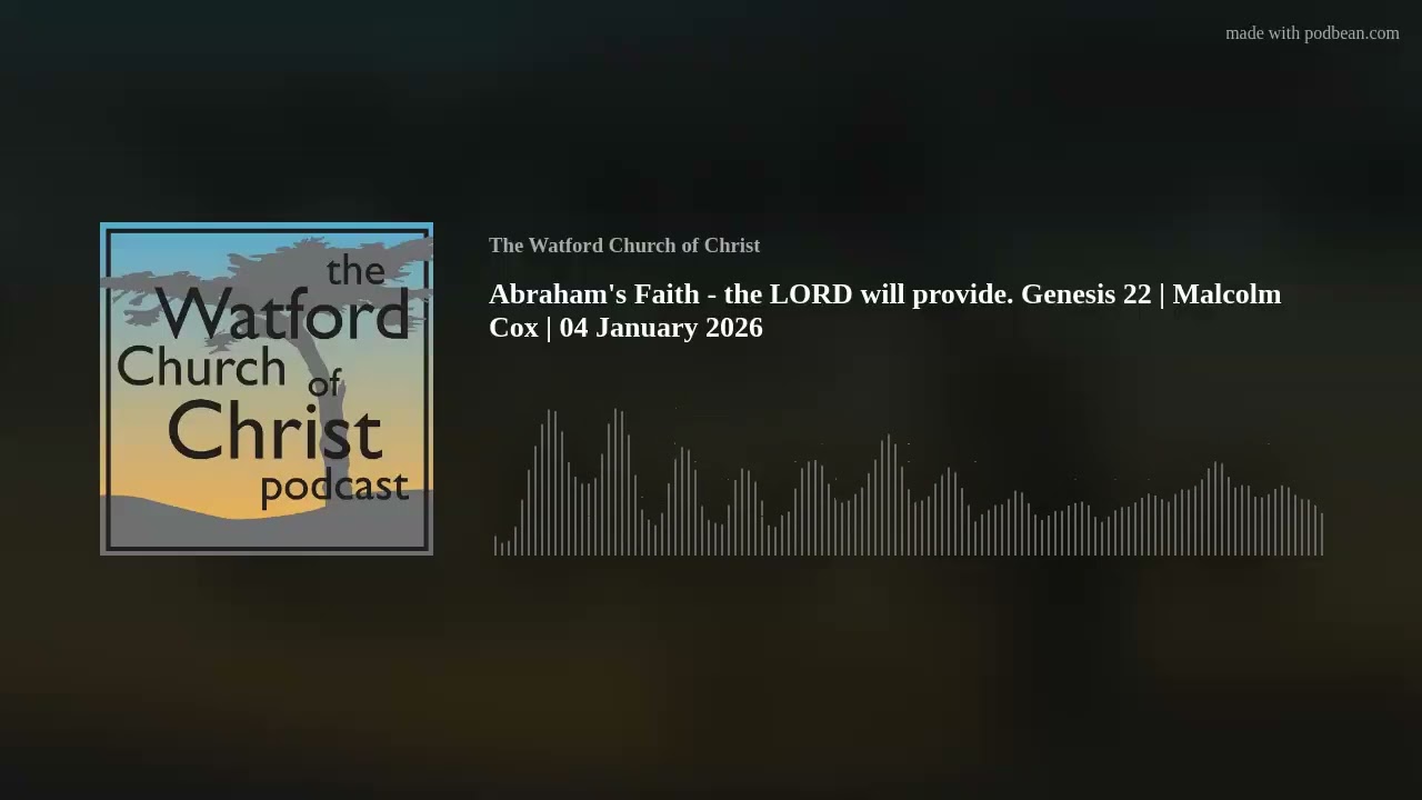 Abraham's Faith - the LORD will provide. Genesis 22 | Malcolm Cox | 04 January 2026