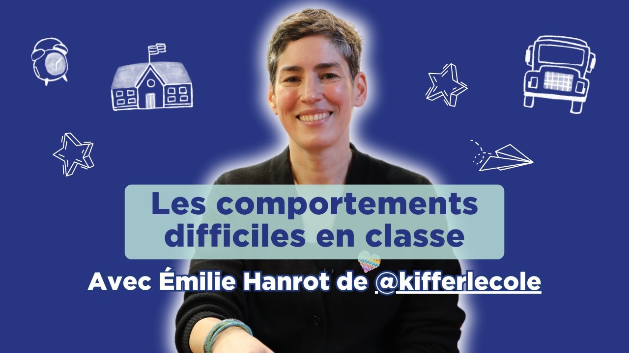 Les comportements difficiles en classe - Émilie Hanrot de @Kifferlécole