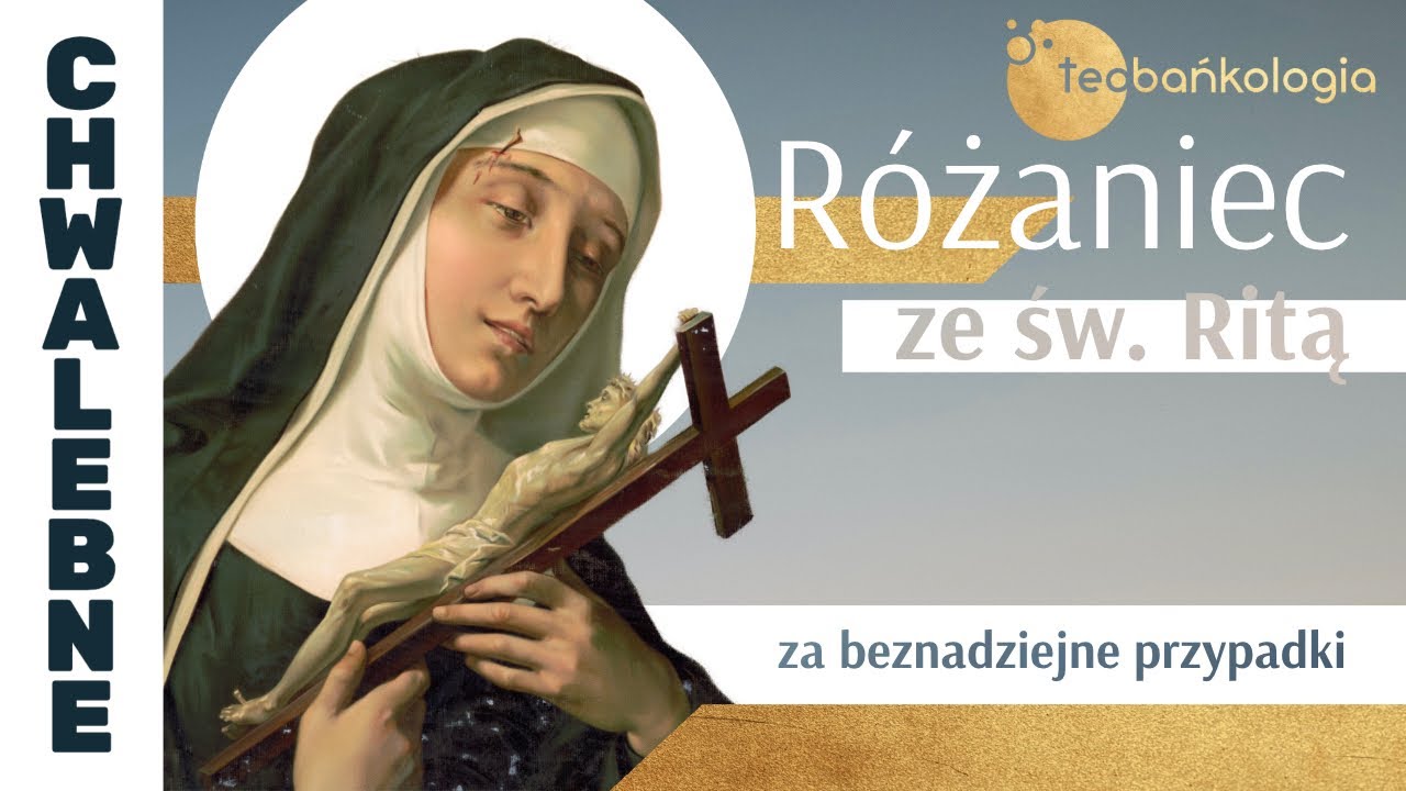 Różaniec Teobańkologia ze św. Ritą za beznadziejne przypadki 30.07 Niedziela