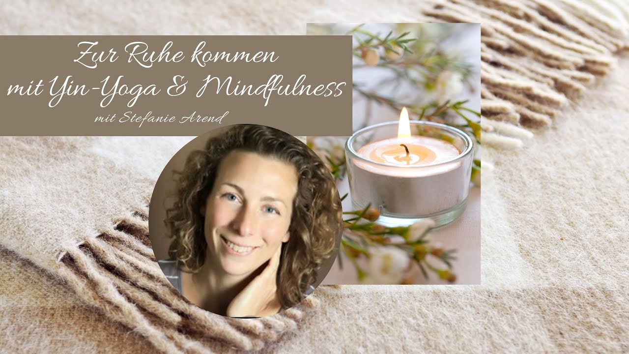 Zur Ruhe kommen mit Yin Yoga & Mindfulness