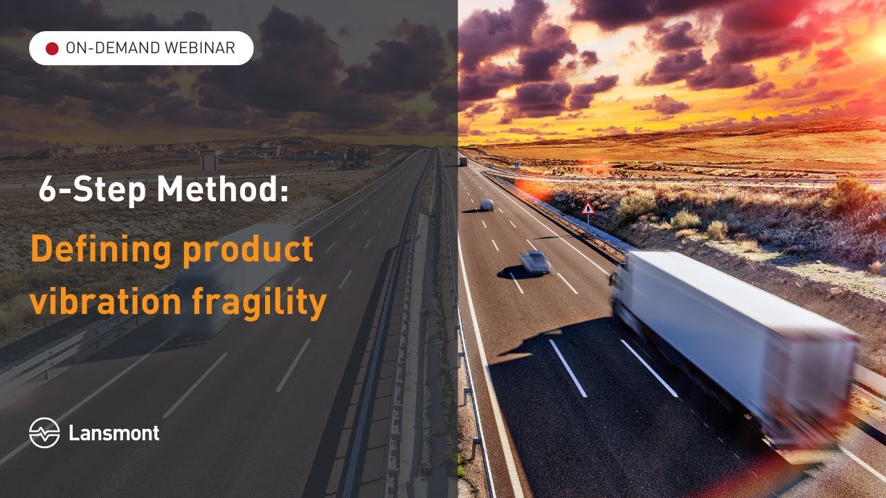 6-Step Method Series (Part 3): Defining product vibration fragility