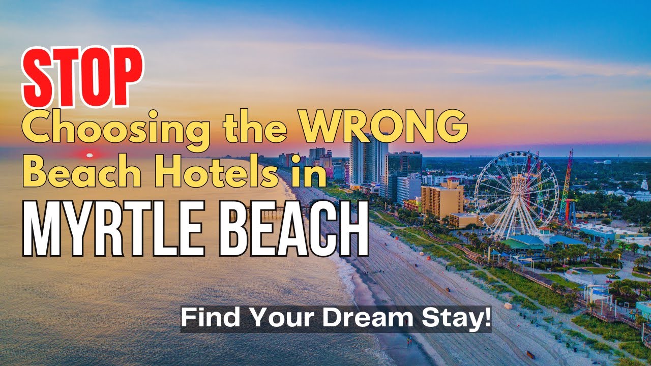 Discover the Top Myrtle Beach Hotels for Your Perfect Getaway