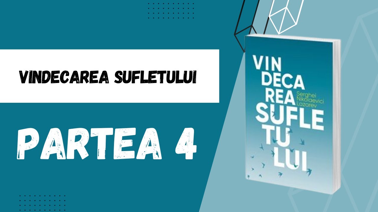 VINDECAREA SUFLETULUI DE S.N. LAZAREV - PARTEA 4 - CARTE AUDIO