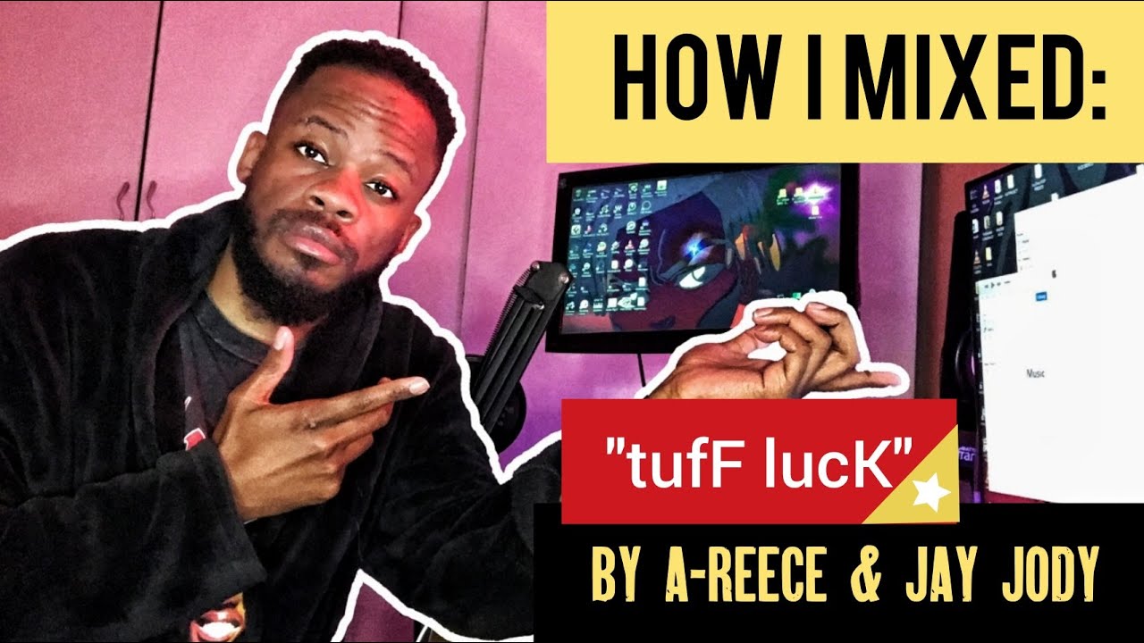 HOW I MIXED tuff luck BY A REECE AND JAY JODY