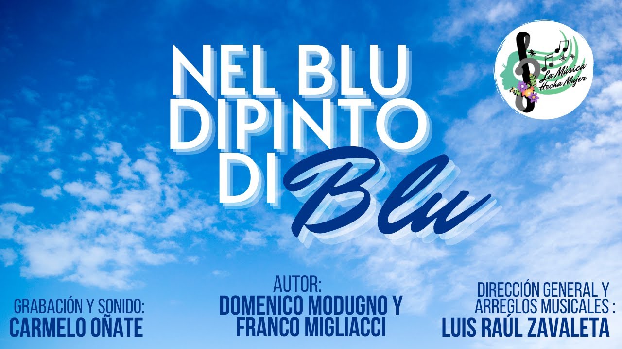 Estreno Mundial Nel Blu Dipinto di blu - La M&uacute;sica Hecha Mujer