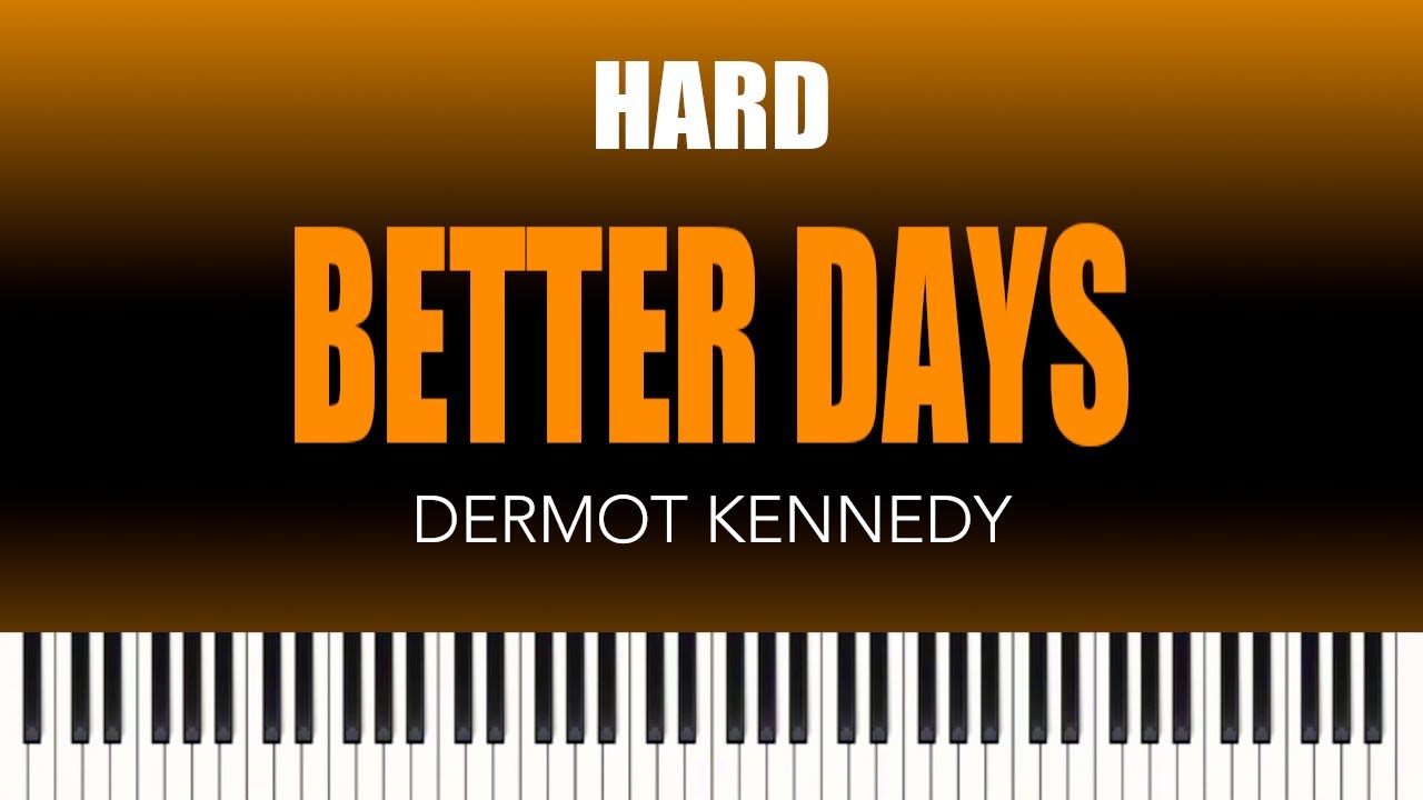 Dermot Kennedy – Better Days | HARD Piano Cover