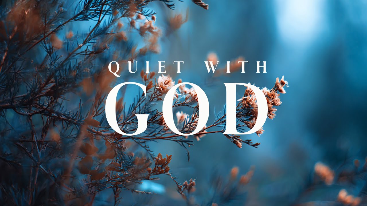 QUIET WITH GOD - Soaking Worship Instrumental - Prayer, Devotional, Meditation and Relaxation