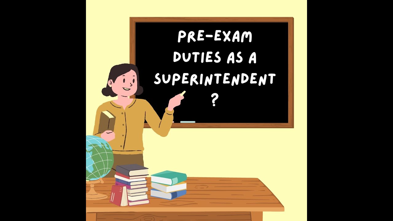Pre-Exam Duties as a Superintendent