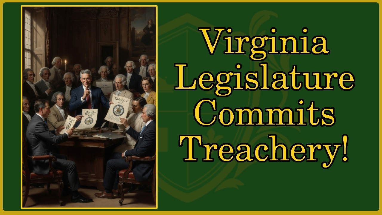 🟢 Virginia Legislature Tries to Violate the Virginia Constitution; Treacherous Legislature 🟢