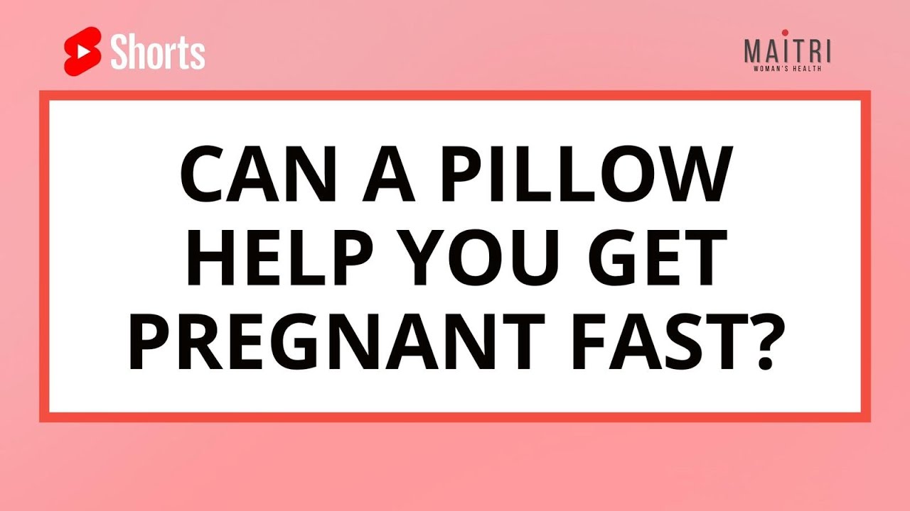 Can a pillow help you get pregnant fast?