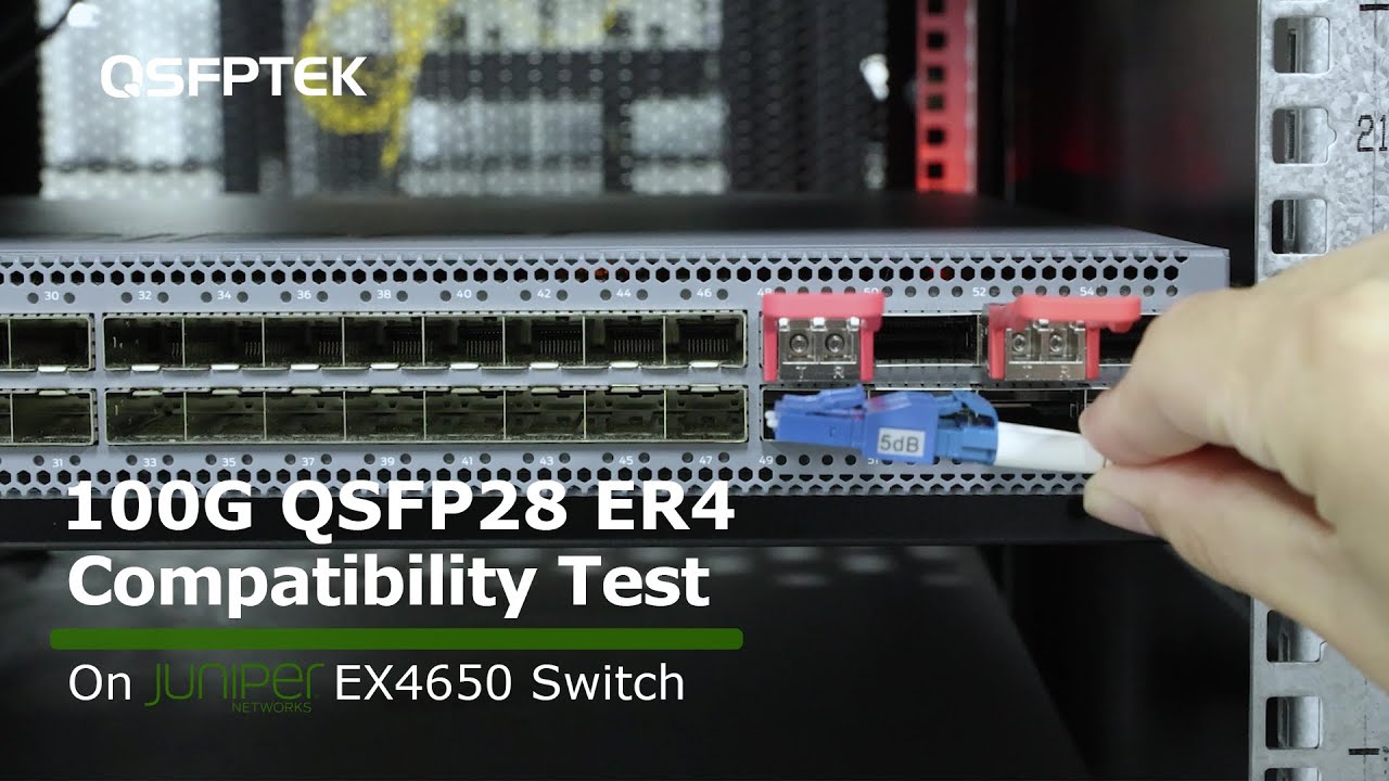 100GbE QSFP28 ER4 Compatibility Test on Juniper EX4650 Ethernet Switch