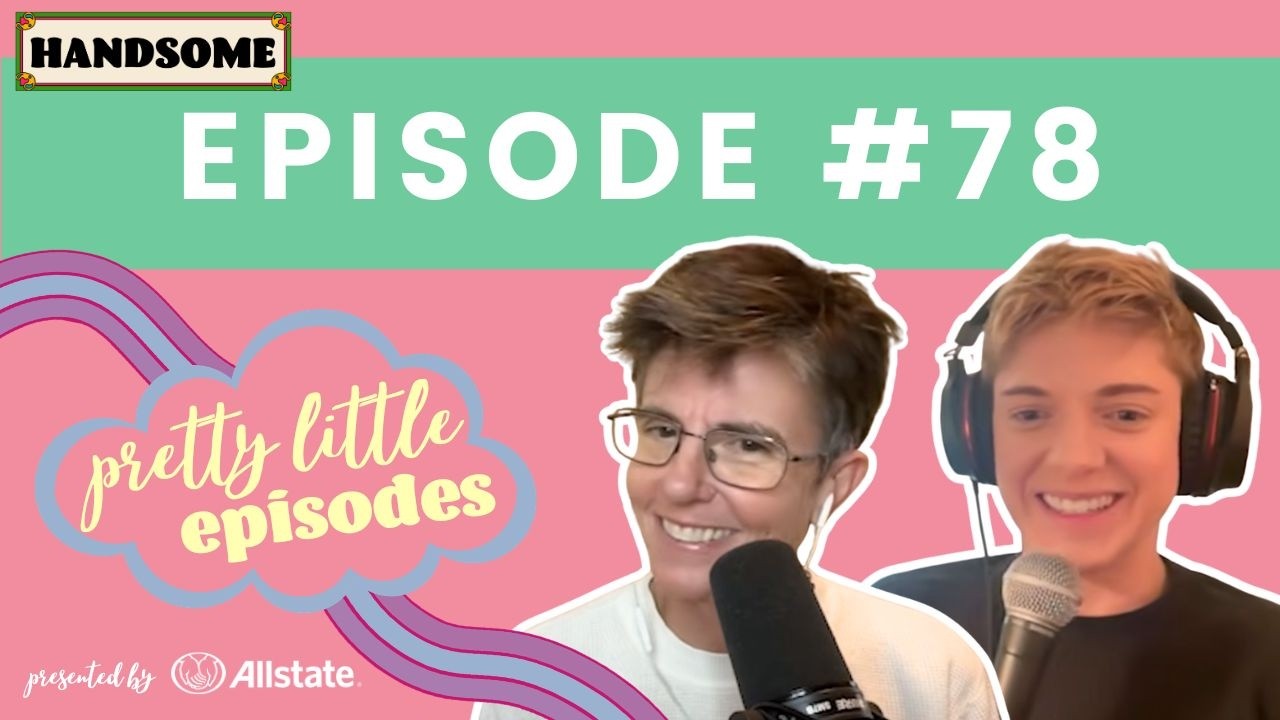 Pretty Little Episode #78 | Handsome