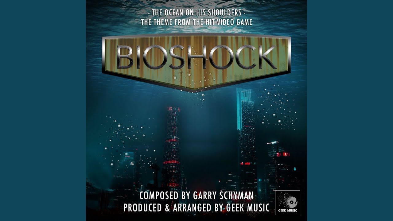 Bioshock - The Ocean On His Shoulders - Main Theme