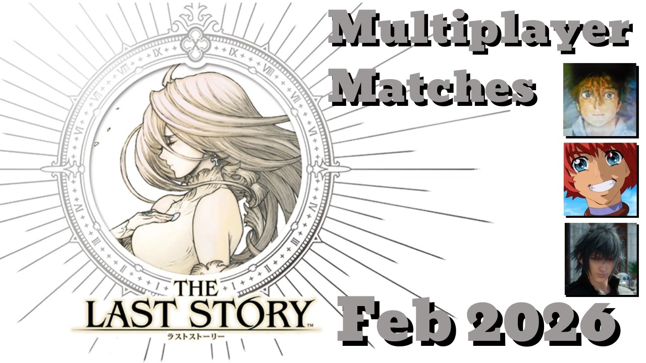 The Last Story - Multiplayer Deathmatch (February, 2026)