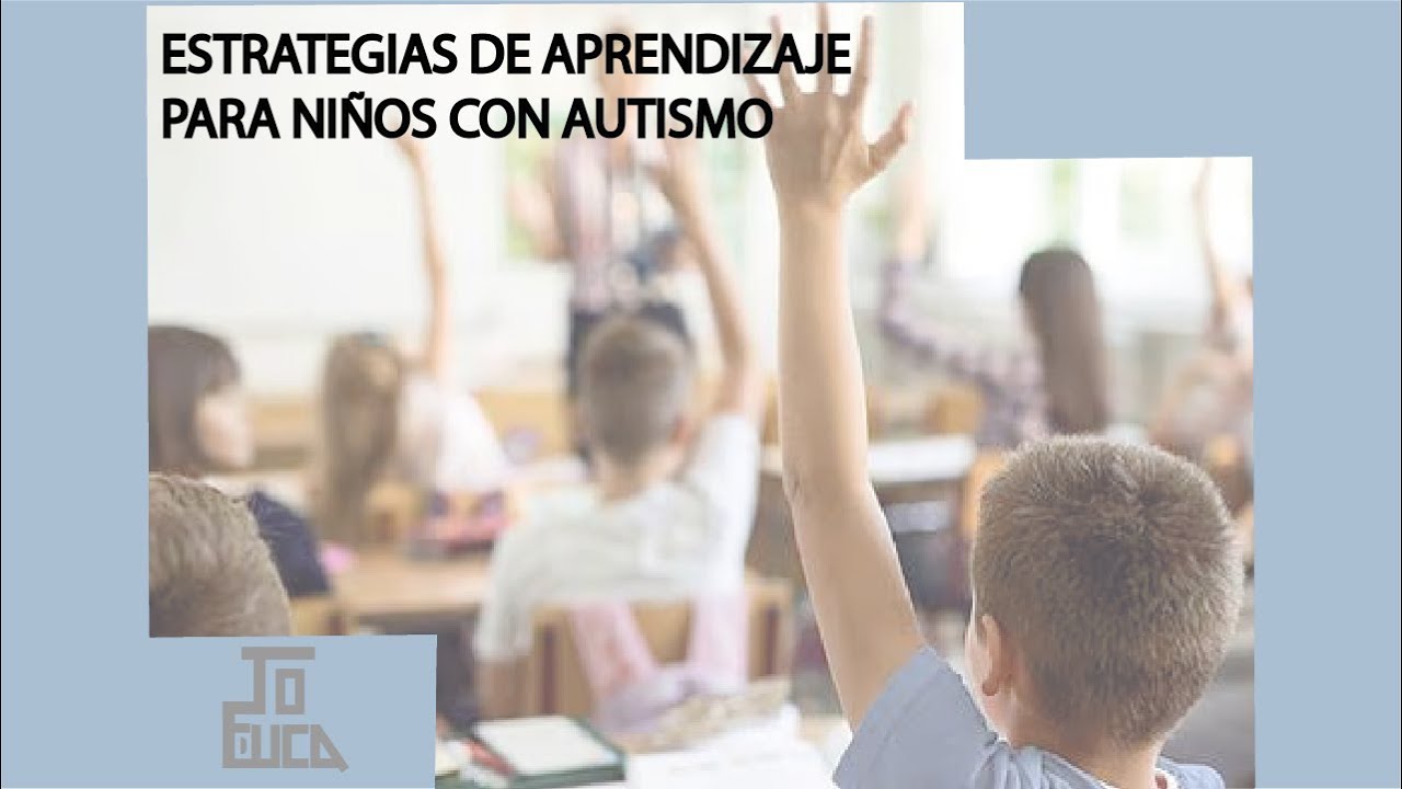 ESTRATEGIAS DE APRENDIZAJE PARA NIÑOS CON AUTISMO