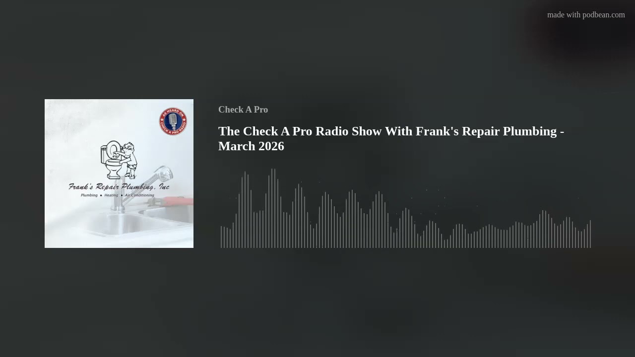 The Check A Pro Radio Show With Frank's Repair Plumbing - March 2026