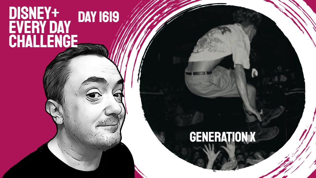 Generation X - day 1619 - Disney+ Every Day Challenge