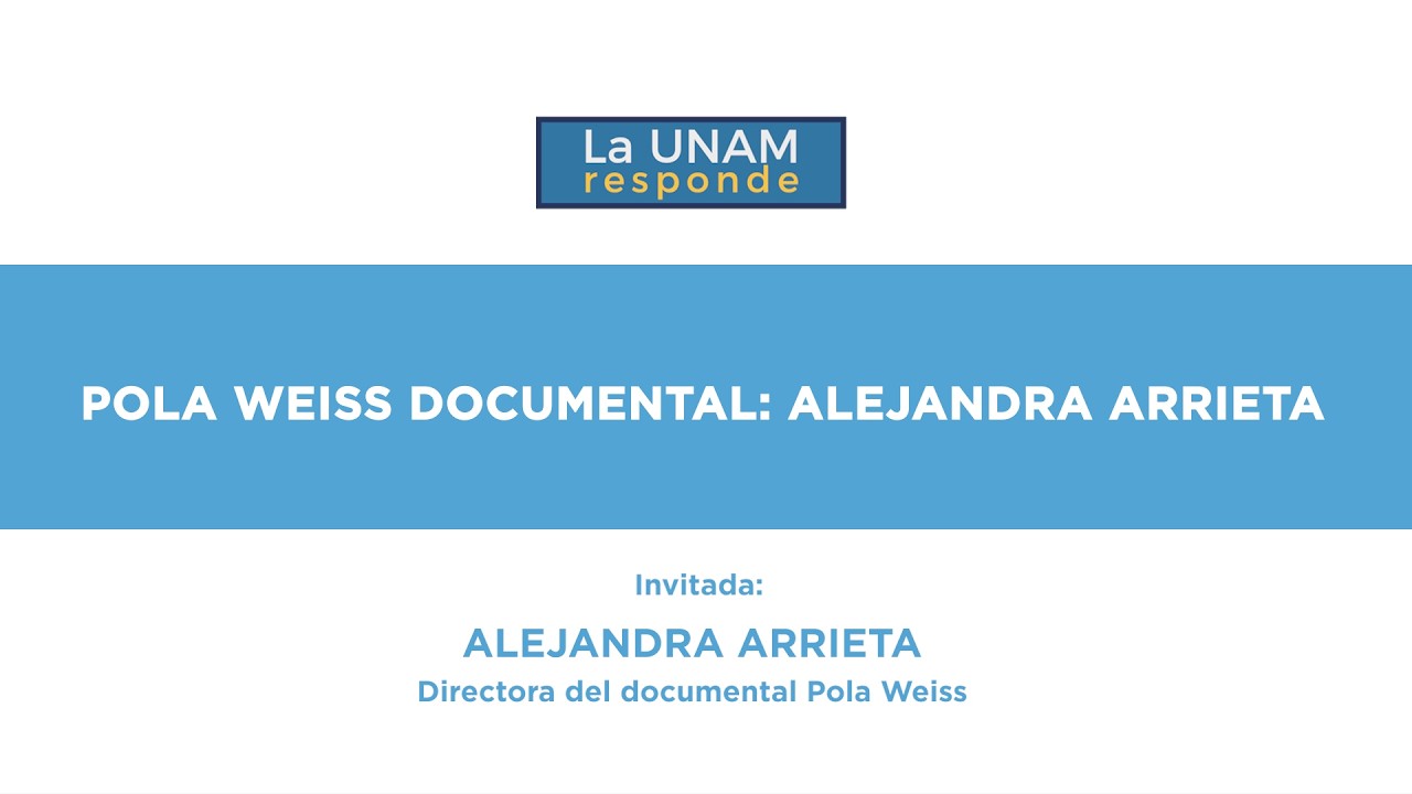Pola Weiss Documental: Alejandra Arrieta. La UNAM responde 1296