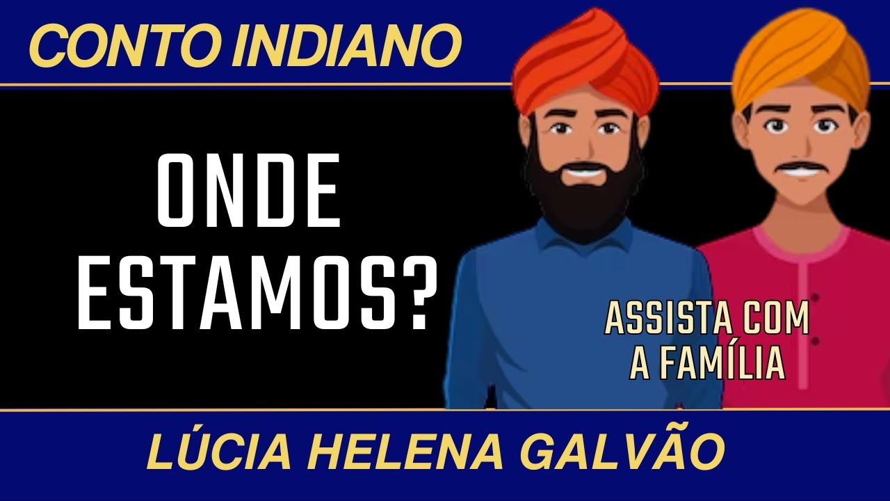 ONDE ESTAMOS? F&aacute;bula contada na palestra CONTOS INDIANOS - ASSISTA COM SEUS FILHOS!