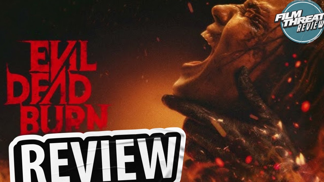 EVIL DEAD BURN REVIEW | Film Threat