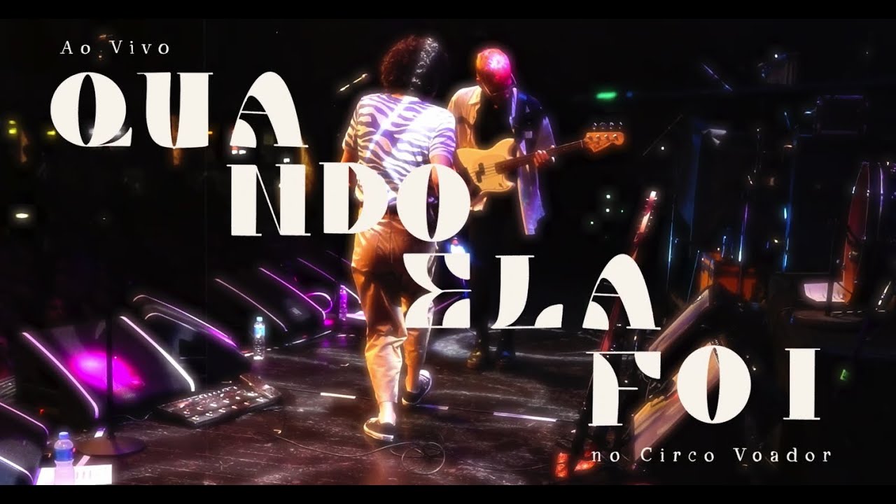 Quando Ela Foi - Ao Vivo no Circo Voador